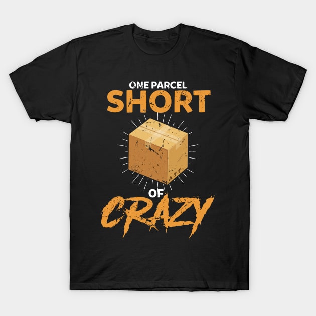 One Parcel Short Of Crazy Postal Worker T-Shirt by swissles